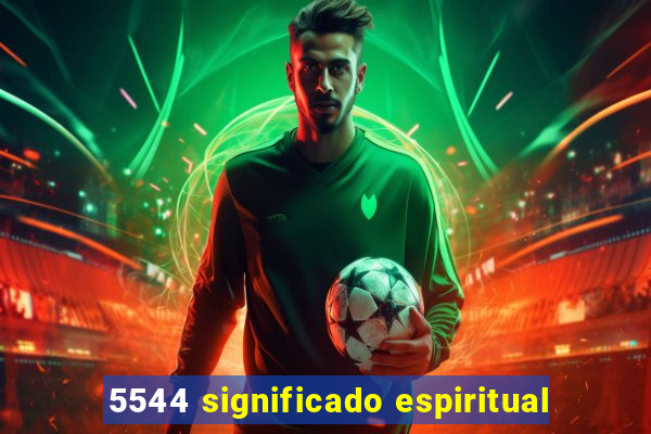 5544 significado espiritual